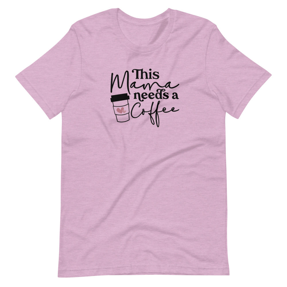 Mama Needs Coffee Short-Sleeve Unisex T-Shirt