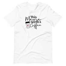 Load image into Gallery viewer, Mama Needs Coffee Short-Sleeve Unisex T-Shirt
